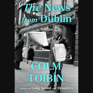 The News from Dublin: Stories - Tóibín, Colm (CDs)
