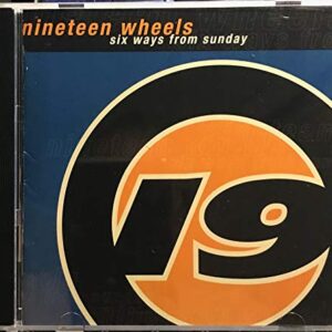 Six Ways from Sunday - Nineteen Wheels (CDs)
