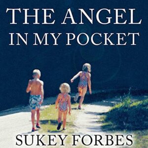 The Angel in My Pocket: A Story of Love, Loss, and Life After Death - Forbes, Sukey (CDs)