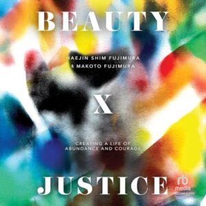 Beauty and Justice: Creating a Life of Abundance and Courage - Fujimura, Makoto (CDs)
