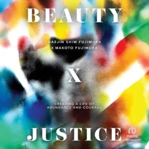 Beauty and Justice: Creating a Life of Abundance and Courage - Fujimura, Makoto (CDs)