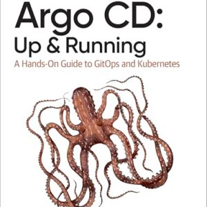 Argo CD: Up and Running: A Hands-On Guide to Gitops and Kubernetes - Block, Andrew (CDs)