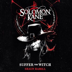 Solomon Kane: Suffer the Witch: 1 - Hamill, Shaun (CDs)