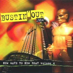 Bustin Out 1984: New Wave to New Beat 4 - Various Artists (CDs)