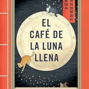 El Café de la Luna Llena / The Full Moon Coffee Shop: 1 - Mochizuki, Mai (Café)