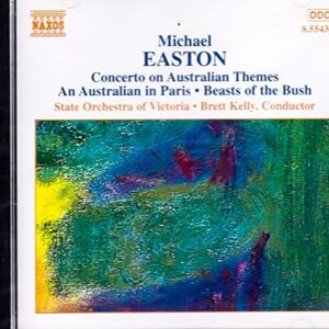 Easton: Concerto on Australian Themes / An Australian in Paris / Beasts of the Bush - VARIOUS ARTISTS (CDs)