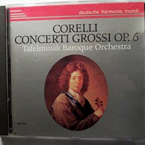 Corelli: Concerti Grossi Op. 6 [Audio CD] Arcangelo Corelli; Jean Lamon and Tafelmusik Bbaroque Orchestra (CDs)