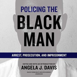 Policing the Black Man Lib/E: Arrest, Prosecution, and Imprisonment - Davis, Angela J (CDs)