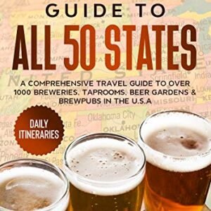 Craft Beer Brewery Guide to All 50 States: A Comprehensive Travel Guide to Over 1000 Breweries, Taprooms, Beer Gardens & Brewpubs in the U.S.A (English Edition) - Donovan, Mark (Cervejas)