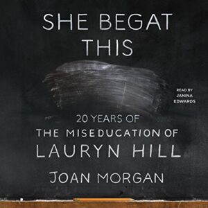 She Begat This: 20 Years of the Miseducation of Lauryn Hill - Morgan, Joan (CDs)