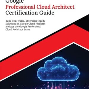 Ultimate Google Professional Cloud Architect Certification Guide: Build Real-World, Enterprise-Ready Solutions on Google Cloud Platform and Ace the Google ... Cloud Architect Exam (English Edition) - Shounak Acharya (CDs)