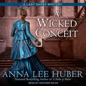A Wicked Conceit Lib/E: Library Edition: 9 - Huber, Anna Lee (CDs)