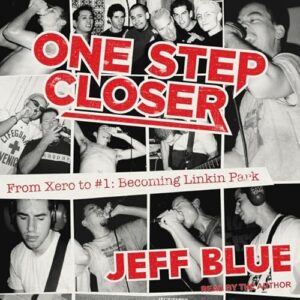 One Step Closer Lib/E: From Xero to #1: Becoming Linkin Park - Blue, Jeff (CDs)