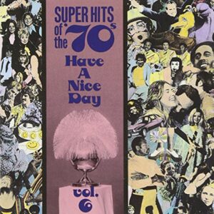 Super Hits of the '70s: Have a Nice Day, Vol. 6 - Various Artists (CDs)