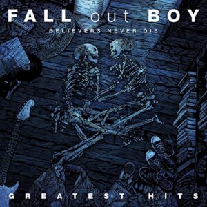Believers Never Die: Greatest Hits Fall Out Boy - Fall Out Boy (CDs)
