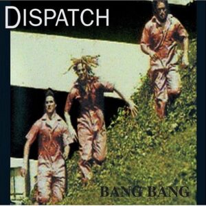 Bang Bang [Remastered] - Dispatch (CDs)