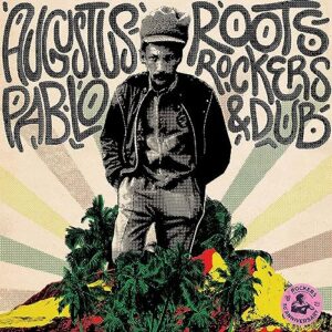 ROOTS, ROCKERS & DUB - Pablo, Augustus (CDs)
