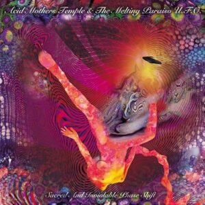 Sacred & Inviolable Phase Shift - ACID MOTHERS TEMPLE & THE MELTING PARAISO U.F.O. (CDs)