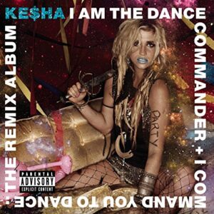 I Am The Dance Commander + I Command You To Dance: The Remix - Ke Ha (CDs)