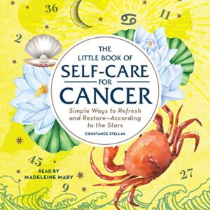 The Little Book of Self-Care for Cancer: Simple Ways to Refresh and Restore--According to the Stars - Stellas, Constance (CDs)
