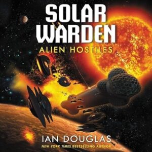 Alien Hostiles Lib/E: Solar Warden Book Two: 2 - Douglas, Ian (CDs)