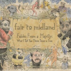 Fables From A Mayfly: What I Tell You Three Times Is True - Fair To Midland (CDs)