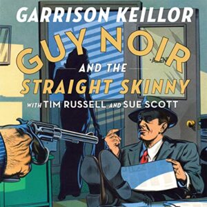 Guy Noir and the Straight Skinny - Keillor, Garrison (CDs)