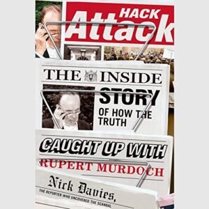 Hack Attack Lib/E: The Inside Story of How the Truth Caught Up with Rupert Murdoch - Davies, Nick (CDs)