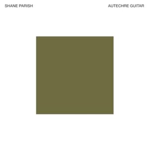 Autechre Guitar - Shane Parish (CDs)