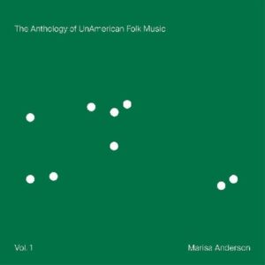 The Anthology of UnAmerican Folk Music - Marisa Anderson (CDs)
