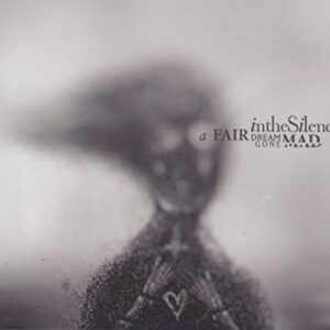 Fair Dream Gone Mad - In the Silence (CDs)