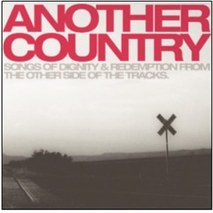 Another Country: Songs of Dignity & Redemption From the Other Side of the Tracks - Various Artists (CDs)