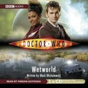 Doctor Who: Wetworld - Michalowski, Mark (CDs)