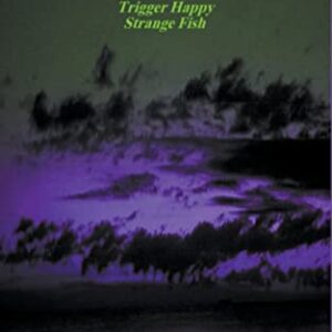Trigger Happy - Strange Fish (13) - Moulton, C. D. (CDs)