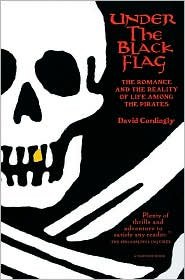 Under the Black Flag: (Harvest Book) Publisher: Mariner Books; Stated 1st Edition A C E D B edition [Paperback] David Cordingly (CDs)