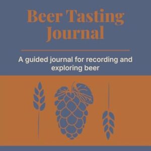 Beer Tasting Journal: A guided journey for recording and exploring beer - Toastie Designs (Cervejas)