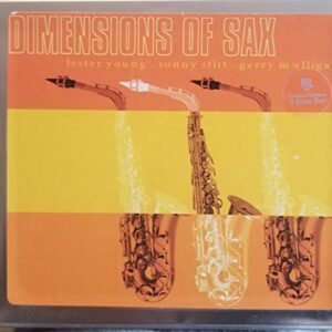 Dimensions of Sax [Box set] [Audio CD] Lester Young; Gerry Mulligan; Sony Stitt (CDs)