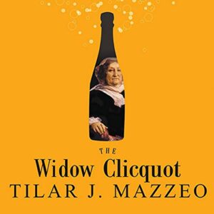 The Widow Clicquot: The Story of a Champagne Empire and the Woman Who Ruled It - Mazzeo, Tilar J (CDs)