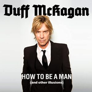 How to Be a Man: (And Other Illusions) - McKagan, Duff (CDs)