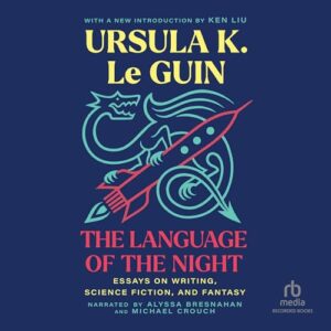 The Language of the Night: Essays on Writing, Science Fiction, and Fantasy - Le Guin, Ursula K (CDs)