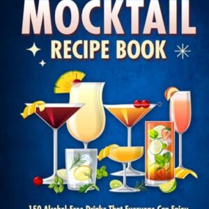 THE ULTIMATE MOCKTAIL RECIPE BOOK: 150 Alcohol-Free Drinks That Everyone Can Enjoy - Greenfield, Emily (Cervejas)