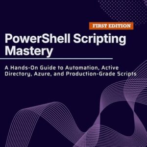 PowerShell Scripting Mastery: A Hands-On Guide to Automation, Active Directory, Azure, and Production-Grade Scripts (English Edition) - Reinhardt, Elias (CDs)