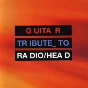 Guitar Tribute to Radiohead - Radiohead Tribute (CDs)