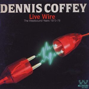 Live Wire: Westbound Years 1975 - 1978 - Coffey Dennis (CDs)