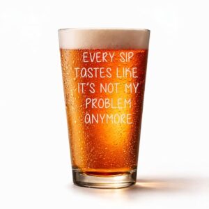 Every Sip Tastes Like It's Not My Problem Anymore - Permanente, À Prova de Desbotamento, Gravado a Laser, Engraçado, Copo de Cerveja de 473 ml para Homens e Mulheres Presente Premium para Alívio do (Cervejas)