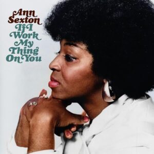 If I Work My Thing On You (DELUXE EDITION) - Ann Sexton (CDs)
