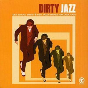 Dirty Jazz - Old School Swing & New Jazzy Breaks For Cool Cats - Julie Driscoll/ Brian Auger & The Trinit (CDs)