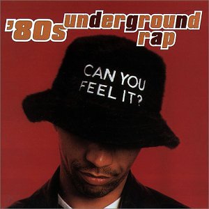 80's Underground Rap: Can You Feel It? - Various Artists (CDs)