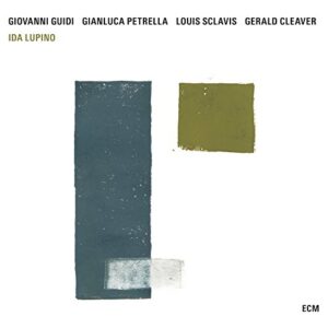 Ida Lupino - Guidi/Petrella/Sclavis/Cleaver (CDs)