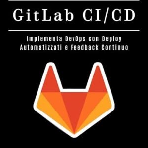 IMPARA GitLab CI/CD: Implementa DevOps con Deploy Automatizzati e Feedback Continuo (Infrastruttura & Automazione Italia Vol. 1) (Italian Edition) - Rodrigues, Diego (CDs)